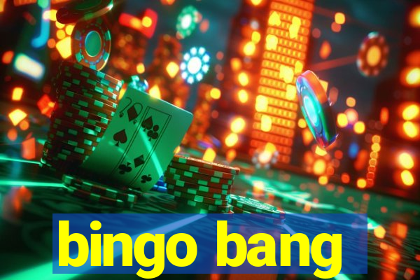 bingo bang