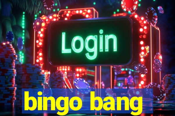 bingo bang