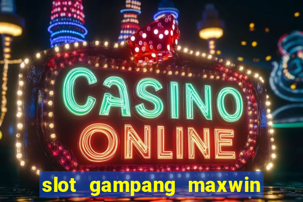 slot gampang maxwin hari ini