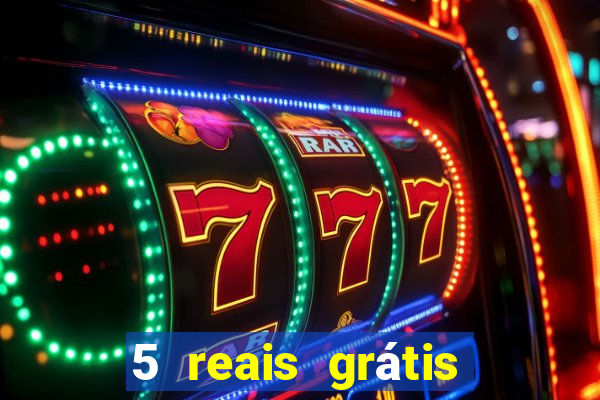 5 reais grátis para apostar slots