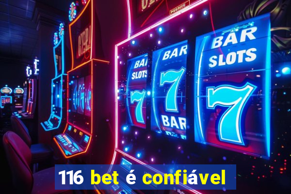 116 bet é confiável