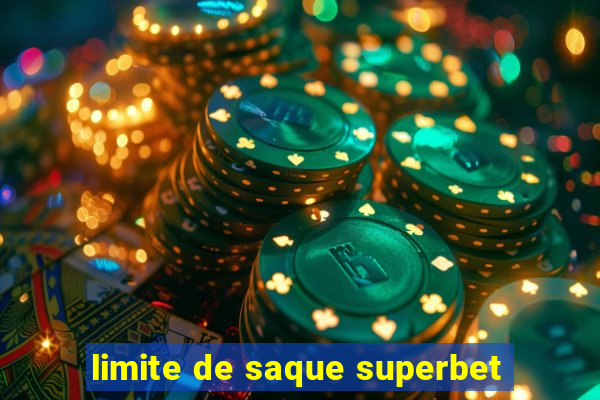 limite de saque superbet