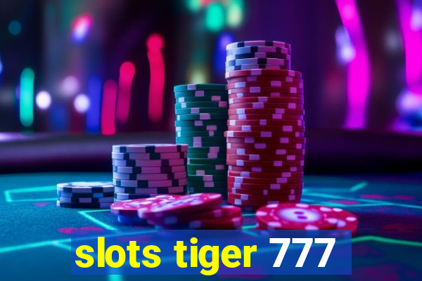 slots tiger 777