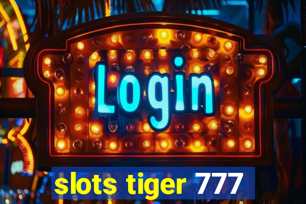 slots tiger 777