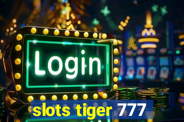 slots tiger 777