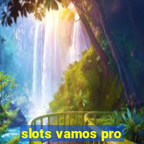 slots vamos pro