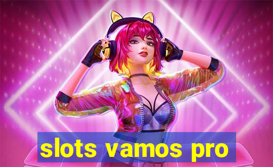 slots vamos pro