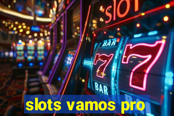 slots vamos pro