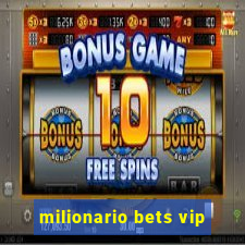 milionario bets vip