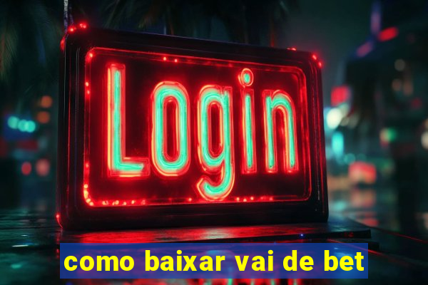 como baixar vai de bet