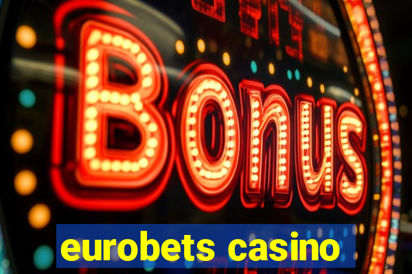 eurobets casino