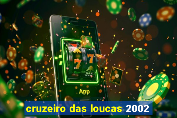 cruzeiro das loucas 2002