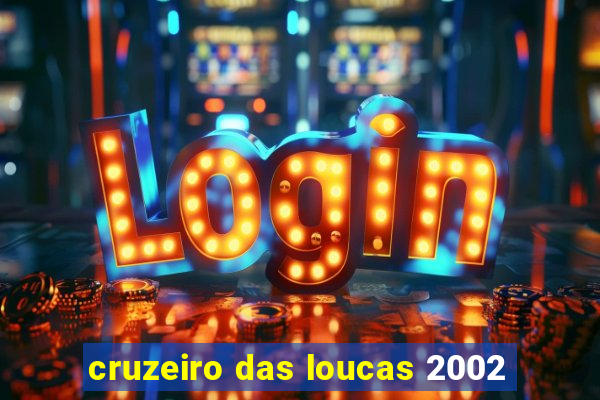 cruzeiro das loucas 2002