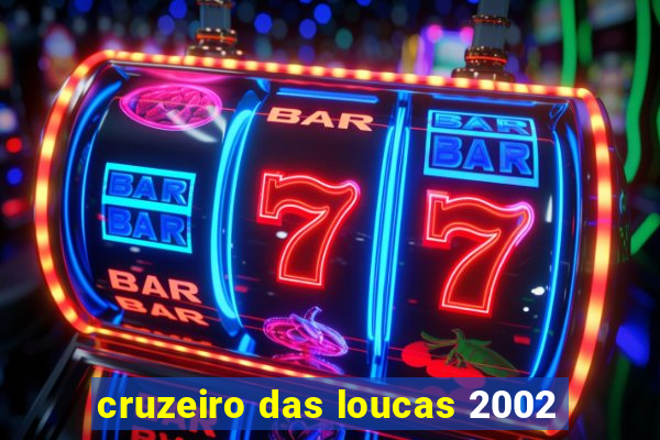 cruzeiro das loucas 2002