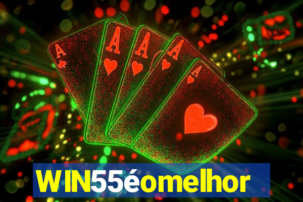 WIN55éomelhor