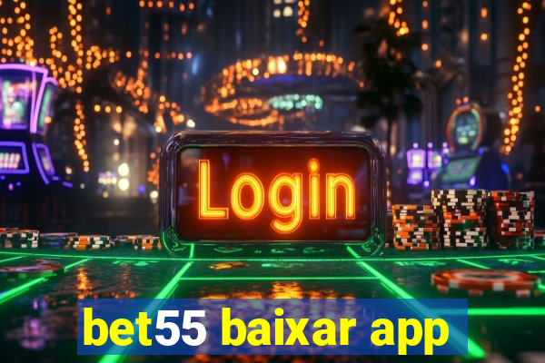 bet55 baixar app