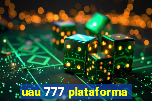 uau 777 plataforma