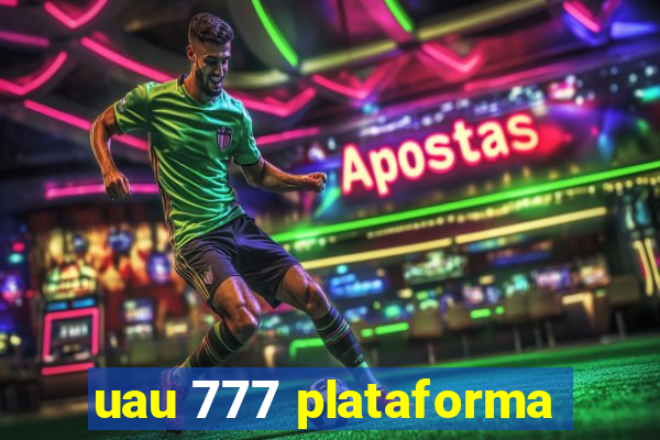 uau 777 plataforma