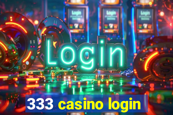 333 casino login