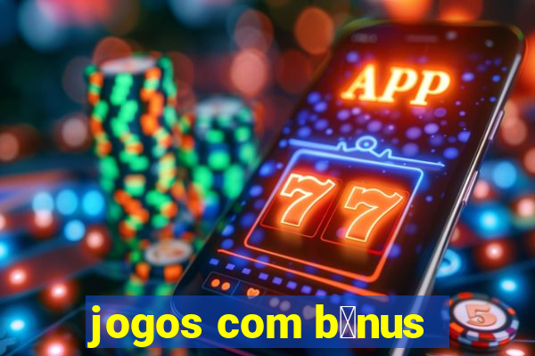 jogos com b么nus