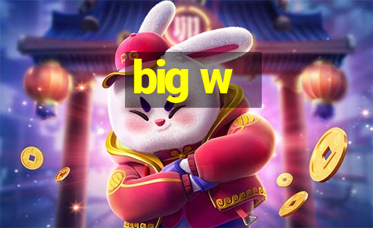 big w