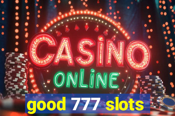 good 777 slots