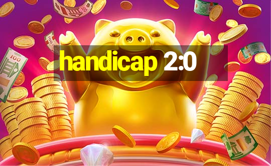 handicap 2:0