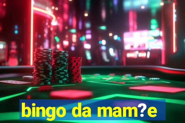 bingo da mam?e