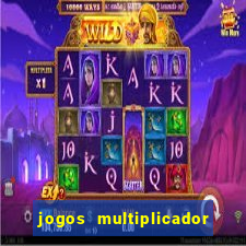 jogos multiplicador de dinheiro