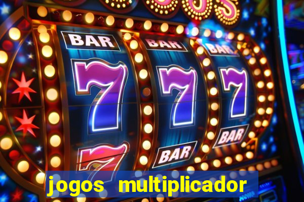 jogos multiplicador de dinheiro