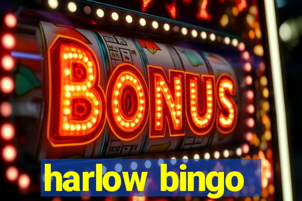 harlow bingo