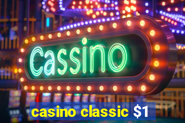 casino classic $1