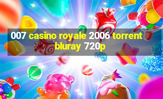 007 casino royale 2006 torrent bluray 720p