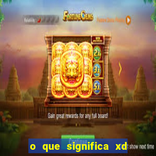 o que significa xd nos jogos