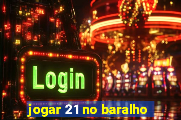 jogar 21 no baralho