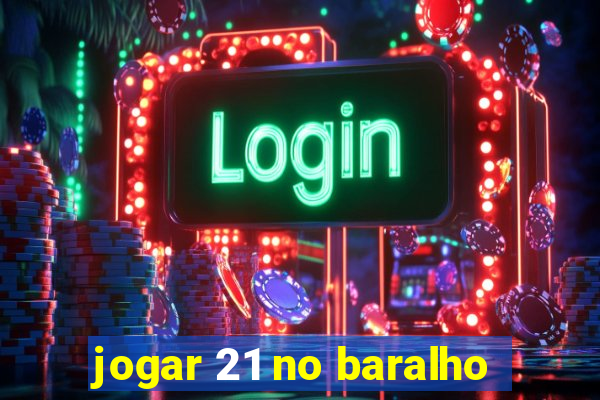 jogar 21 no baralho