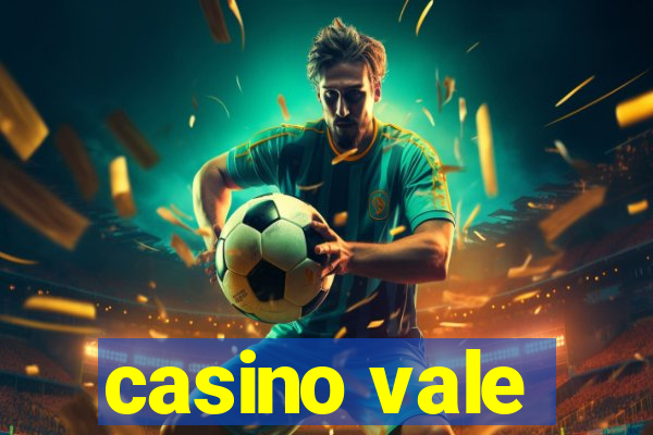 casino vale