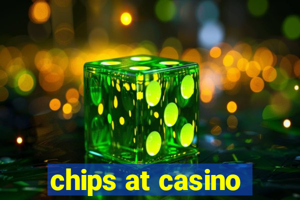 chips at casino