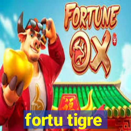 fortu tigre