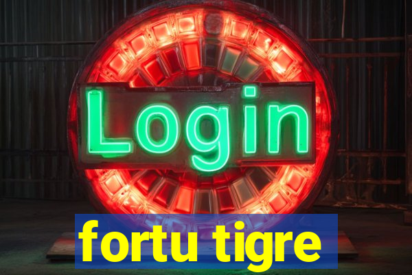 fortu tigre