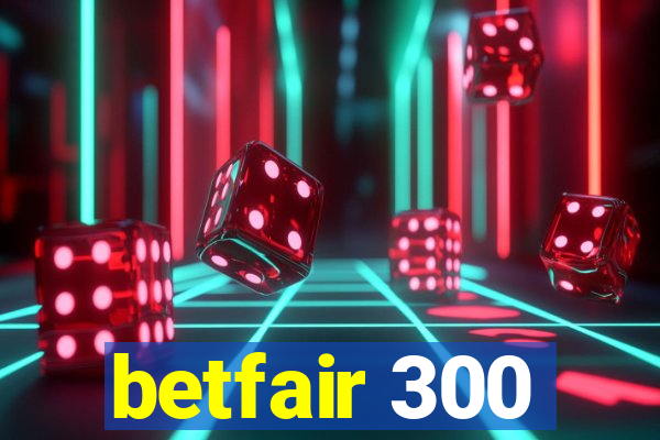 betfair 300