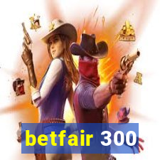 betfair 300