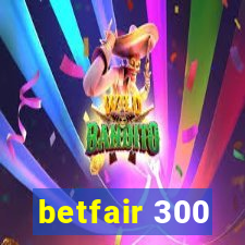 betfair 300