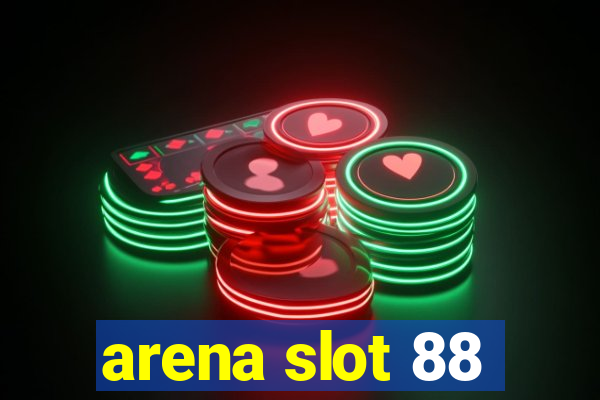 arena slot 88