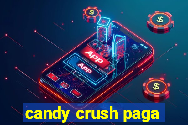 candy crush paga