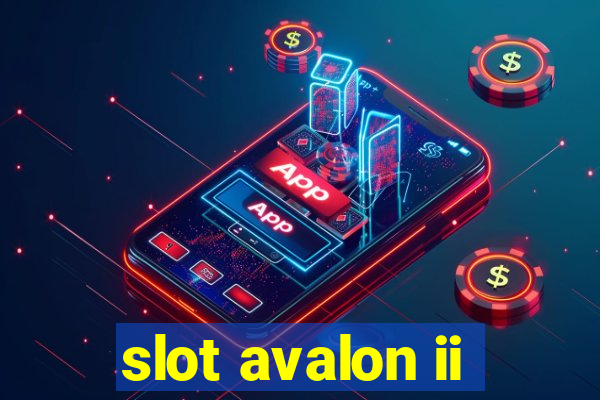 slot avalon ii