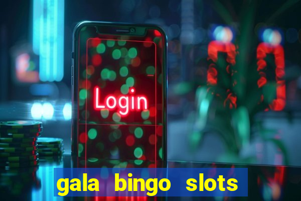 gala bingo slots and games