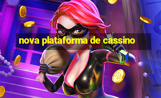 nova plataforma de cassino