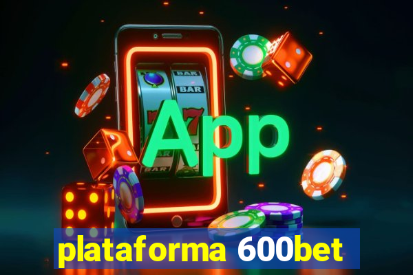 plataforma 600bet