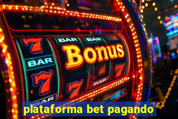 plataforma bet pagando